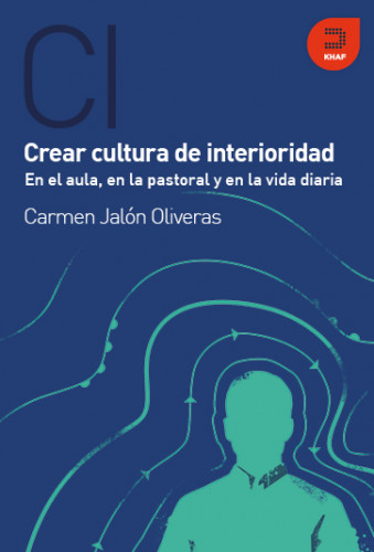 Crear cultura de interioridad (En el aula, en la pastoral y en la vida diaria) Crear cultura de interioridad (En el aula, en la pastoral y en la vida diaria)